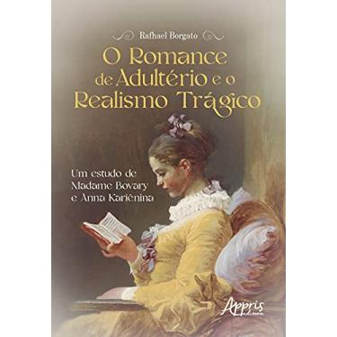 Imagem de O romance de adultério e o realismo trágico: um estudo de Madame Bovary e Anna Kariênina