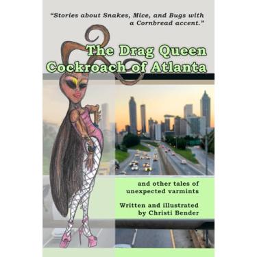 Imagem de The Drag Queen Cockroach of Atlanta: and other tales of unexpected varmints