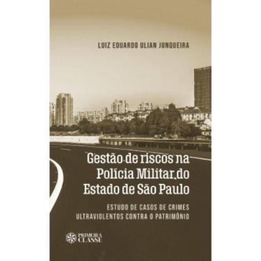 Imagem de Gestão de riscos na Polícia Militar do Estado de São Paulo: Estudo de casos de crimes ultraviolentos contra o patrimônio