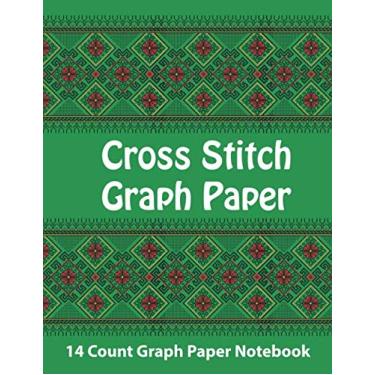 Imagem de Cross Stitch Graph Paper Notebook: Graph Paper Journal For Embroidery and Needlework Planning, cross stitch designs,Cross Stitch -14 Lines Per Inch, ... and Needlework, 8.5''x11'', 120 Pages