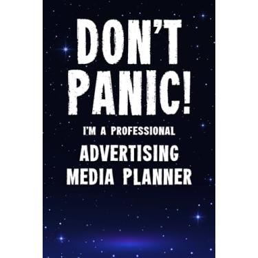 Imagem de Don't Panic! I'm A Professional Advertising Media Planner: Customized 100 Page Lined Notebook Journal Gift For A Busy Advertising Media Planner : Far Better Than A Throw Away Greeting Card.