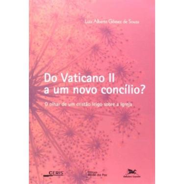 Imagem de Do Vaticano Ii A Um Novo Concílio? - O Olhar De Um Cristão Leigo Sobre A Igreja - Eclesiologia