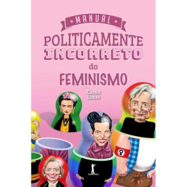 Imagem de Manual Politicamente Incorreto Do Feminismo (Carrie Lukas)