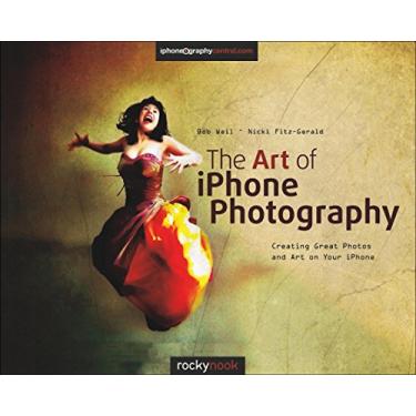 Imagem de The Art of iPhone Photography: Creating Great Photos and Art on Your iPhone (English Edition)