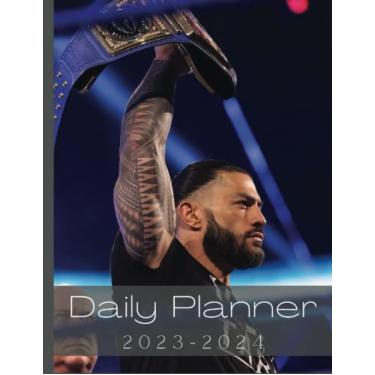 Imagem de ʀᴏᴍᴀɴ ʀᴇɪɢɴs Daily Planner 2023-2024: 2023-2024 Planner For Famous Wrestler Fans|Perfect ʀᴏᴍᴀɴ ʀᴇɪɢɴs Planner 2023 With Large Note To Mark Appointements & ... & To Do List ...