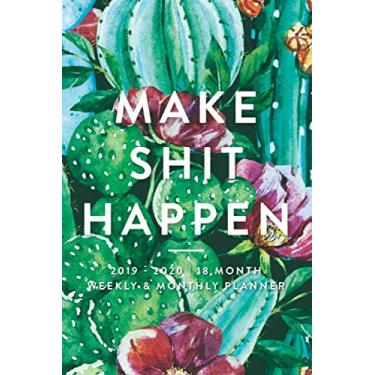 Imagem de Make Shit Happen: 2019-2020 | 18 Month Weekly & Monthly Planner (July 2019 to December 2020 18-Month Daily Weekly Monthly Planner, Organizer, Agenda and Calendar)