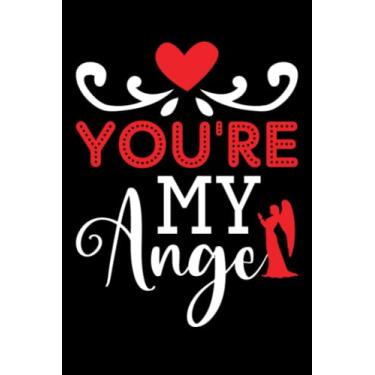 Imagem de Valentine's Day Youre My Angel Valentines: Valentines Day Gifts For Him, From Her, Funny Personalized Unique Valentines Day gifts Notebook Journal, ... Gift card, Gift from husband For wife