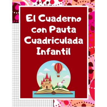 Imagem de El Cuaderno con Pauta Cuadriculada Infantil: Libreta escolar con 100 páginas pauta cuadrículas para niños y niñas