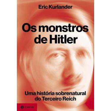 Imagem de Os Monstros de Hitler - Uma História Sobrenatural do Terceiro Reich - 