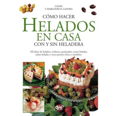 Imagem de Cómo hacer helados en casa con y sin heladera  - Espanhol