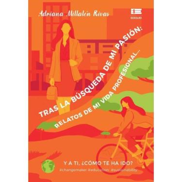 Imagem de Tras la búsqueda de mi pasión: Relatos de mi vida profesional... Y a ti, ¿cómo te ha ido? - Espanhol