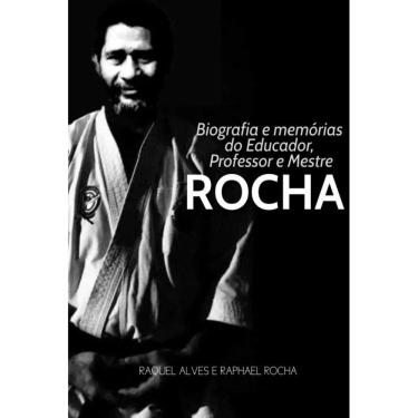 Imagem de Biografia E Memórias Do Educador, Professor E Mestre Rocha