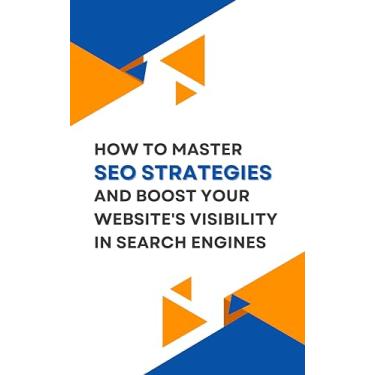 Imagem de How to Master SEO Strategies and Boost Your Website's Visibility in Search Engines (Search Engine Optimization SEO Books Series Book 1) (English Edition)