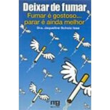 Imagem de Deixar de Fumar -  Fumar e Gostoso... Parar e Ainda Melhor - Mg Editor