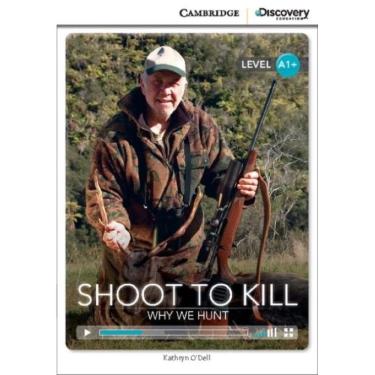Imagem de Shoot To Kill - Why We Hunt - Camb. Discovery Ed. Interact. Readers Beginning - Book W. Online Access