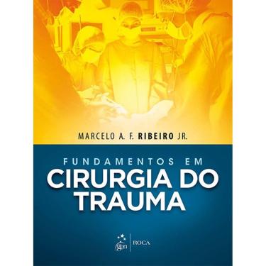 Imagem de Fundamentos em Cirurgia do Trauma - Marcelo A. F. Ribeiro Jr. - Edição 1ª/2016