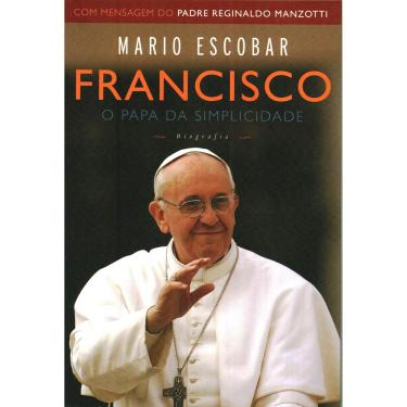 Imagem de Livro - Francisco: o Papa da Simplicidade - Mario Escobar