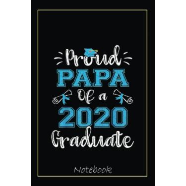 Imagem de Funny Proud Papa Of A 2020 Graduate Senior 20 Gift Notebook: Graduation Gift Diary For Notes, Congratulations, Graduate Journal, Gold Graduate Gifts, Graduation Journal, 6x9 college ruled notebook
