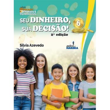 Imagem de Livro: Seu Dinheiro, Sua Decisão - 6º Ano - 2. Ed. - Harbra