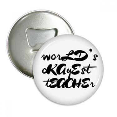 Imagem de World's Okoyest Teacher Aluno Abridor de Garrafas Imã de Geladeira Emblema Multifuncional