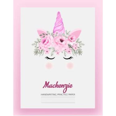 Imagem de Mackenzie Handwriting Journal - Handwriting Practice Paper Floral Unicorn with Blank Writing Sheet: Primary Composition Notebook Personalized Name Unicorn Journal for Girls