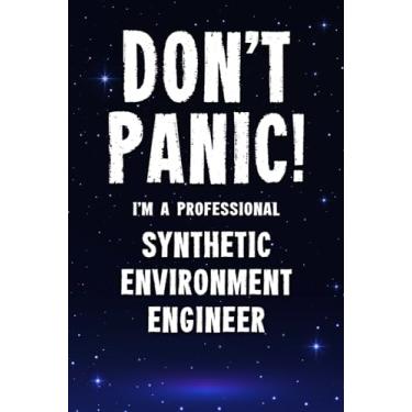 Imagem de Don't Panic! I'm A Professional Synthetic Environment Engineer: Customized 100 Page Lined Notebook Journal Gift For A Busy Synthetic Environment Engineer : Far Better Than A Throw Away Greeting Card.