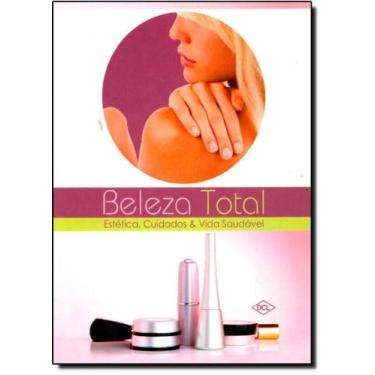 Imagem de Beleza Total: Estetica, Cuidados E Vida Saudavel - Dcl - difusao cultu