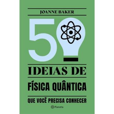 Imagem de 50 Ideias De Física Quântica Que Você Precisa Conhecer Ed. 2