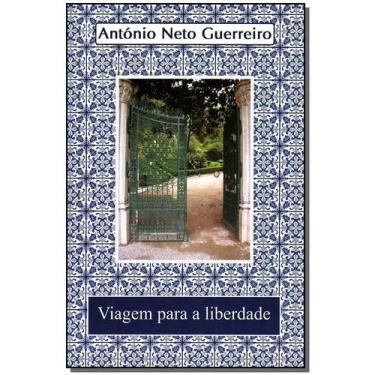 Imagem de Viagem Para a Liberdade - ANTONIO NETO GUERREIRO, Sortido