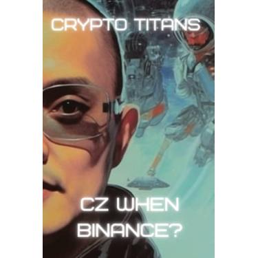 Imagem de Crypto Titans: Changpeng Zhao - CZ When Binance? Reshaping the Cryptocurrency Exchange Landscape: 4