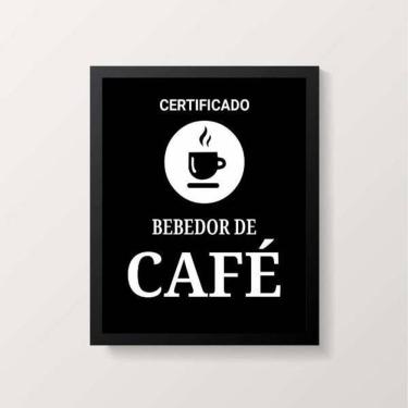 Imagem de Quadro Certificado Bebedor De Café 45X34Cm Com Vidro Preta