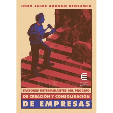 Imagem de Factores determinantes del proceso de creación y consolidación de empresas      UNA PERSPECTIVA SOCI