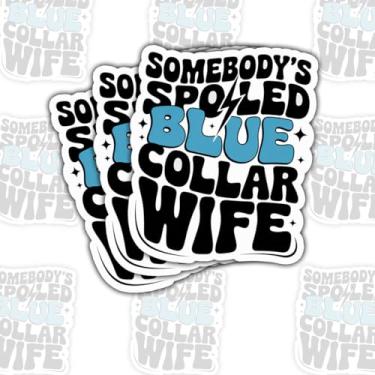Imagem de 3 peças Somebody's Spoiled Blue Collar Wife Sticker Humorous Gift for Somebody's Spoiled Blue Collar Wife Stickers Construction Worker or Tradesman Decal for Laptop Water Bottle Toolbox Case Cars 7.6