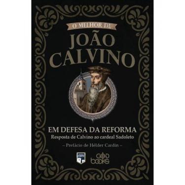 Imagem de O Melhor De João Calvino - Em Defesa Da Reforma