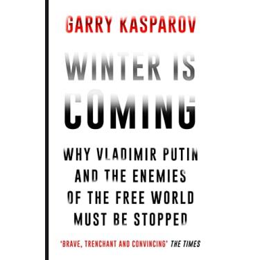 Imagem de Winter Is Coming: Why Vladimir Putin and the Enemies of the Free World Must Be Stopped (English Edition)
