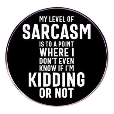 Imagem de Brooch Pin Funny Sarcasm Quote, emblema redondo de liga leve 3x3cm - y