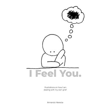 Imagem de I Feel You: Illustrations on how I am dealing with my own grief.