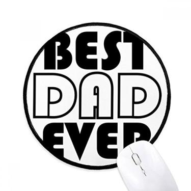 Imagem de DIYthinker Best Dad Ever Quote Father's Day Mouse Pad Desktop Office Tapete redondo para computador