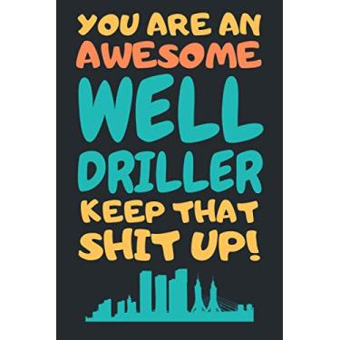 Imagem de Well Driller Gifts: Lined Notebook Journal Paper Blank, a Gift for Well Driller to Write in (Volume 7)