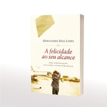 Imagem de A Felicidade ao seu Alcance - Hernandes Dias Lopes