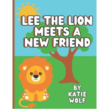 Imagem de Lee The Lion Makes A New Friend: A Children's Book About Making Friends