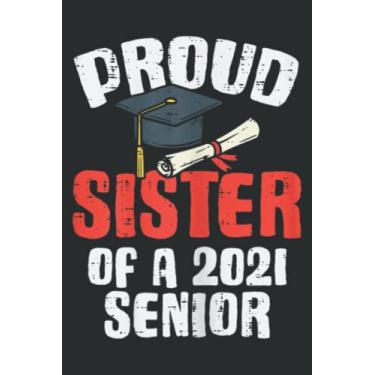 Imagem de Proud Sister of 2021 Senior Graduate Graduation Girls: Wide Ruled Paper Notebook Journal | Pretty Wide Blank Lined Workbook ... for Home School College for Writing Notes