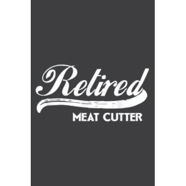 Imagem de Retired Meat Cutter Funny Butcher Retirement Party: Lined Journal & Diary for Writing & Notes for Girls and Women, Memo Diary Subject Notebooks Planner, 6"x9"
