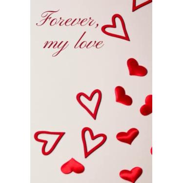 Imagem de Para sempre, meu amor: Caderno de Dia dos Namorados para aquela pessoa especial. Compartilhe este presente romântico com o criativo em sua vida!