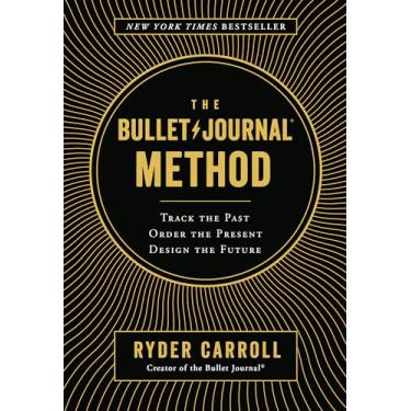 Imagem de The Bullet Journal Method: Track the Past, Order the Present, Design the Future
