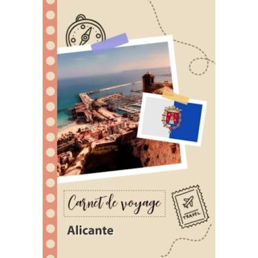 Imagem de Carnet de voyage à remplir - Alicante: Un journal de voyage amusant pour les couples, hommes et femmes avec un organisateur et planificateur à remplir pour recorder tes vacances en espagne.