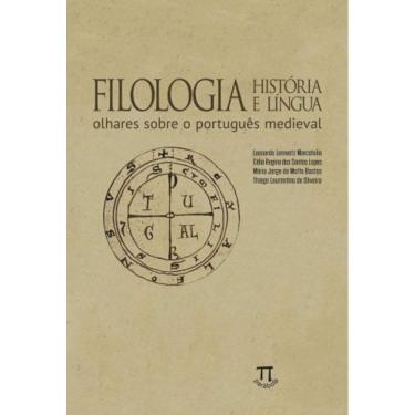 Imagem de Filologia História E Língua - Olhares Sobre O Português Medieval