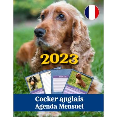 Imagem de Cocker anglaiss Agenda Mensuel A4 2023: Planner de 12 mois (janvier 2023 à décembre 2023) - Un Organiseur pratique pour vous aider à planifier et ... prendre des notes et faire votre to-do list