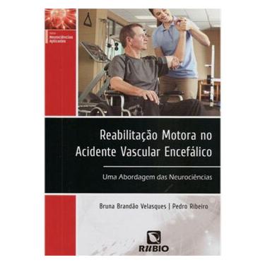Imagem de Livro - Reabilitação Motora no Acidente Vascular Encefálico: uma Abordagem das Neurociências - 1ª Edição - 2013 - Bruna Brandão Velasques