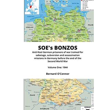 Imagem de SOE's BONZOS Volume One: Anti-Nazi German prisoners of war trained for sabotage, subversion and assassination missions in Germany before the end of the Second World War